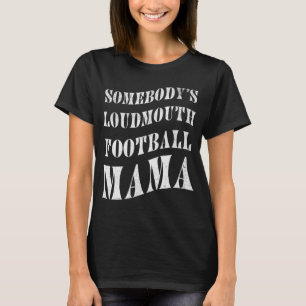 T-shirt Quelqu'un de Loudmouth Football Mama Mère Athlete