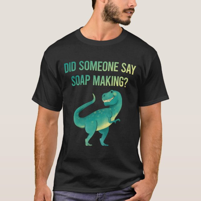 T-shirt Quelqu'Un Dit Que La Fabrication De Savon (Devant)