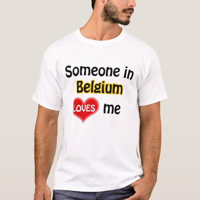 T-shirt Quelqu'un en Belgique m'aime (Devant)
