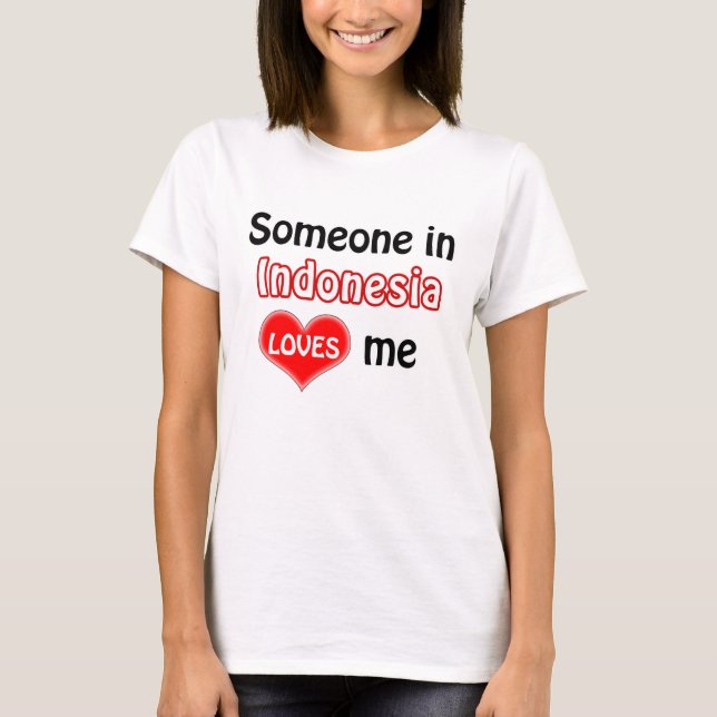 T-shirt Quelqu'un en Indonésie m'aime (Devant)
