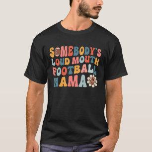 T-shirt Quelqu'un est à la bouche forte Football Mama Fête