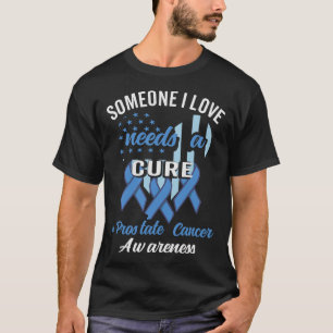 T-shirt Quelqu'Un Que J'Aime A Besoin D'Un Cancer De La Pr