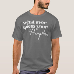 T-shirt Quels Que Soient Les Épices De Votre Citrouille Ch