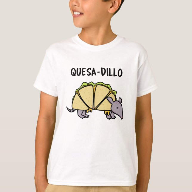 T-shirt Quesa-Dillo Funny Quesadilla Pun (Devant)