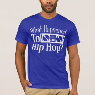 T-shirt Qu'est arrivé au hip hop ? chemise fraîche de fils