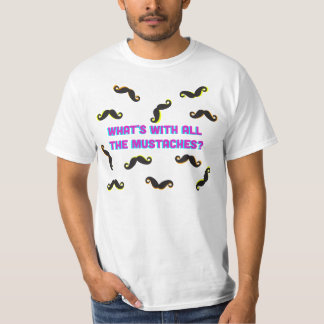 T-shirt Qu'est avec toutes les moustaches ?