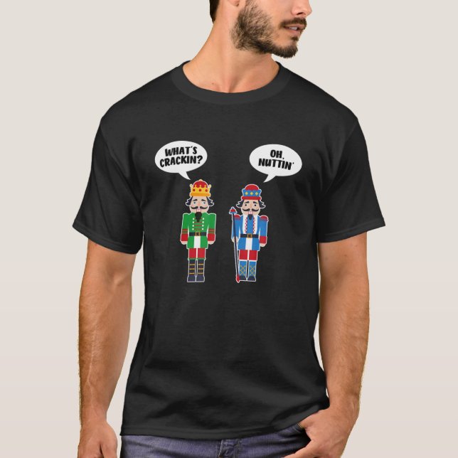 T-shirt Qu'est-ce que Crackin' Oh Nuttin' Funny Nutcracker (Devant)