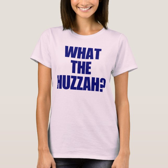 T-shirt Qu'est-ce que Huzzah? (Devant)