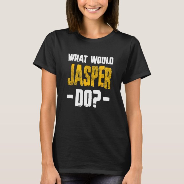 T-shirt Qu'est-ce que Jasper ferait drôle Nom Jasper (Devant)