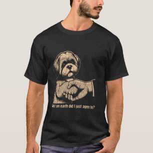T-shirt Qu'est-ce que je viens d'accepter sur Terre Drôle