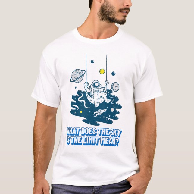 T-shirt Qu'est-ce que le ciel est la limite ? (Devant)