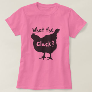 T-shirt Qu'est-ce que le Cluck?