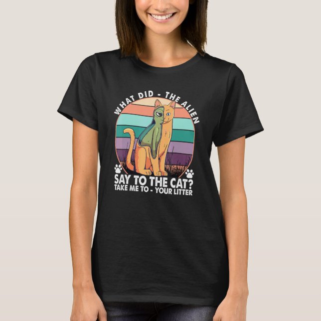T-shirt Qu'est-ce que l'extraterrestre a dit au chat 1 (Devant)