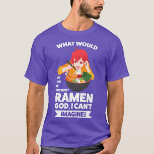 T-shirt Qu'est-ce que ma vie serait sans Ramen Ramen Japon