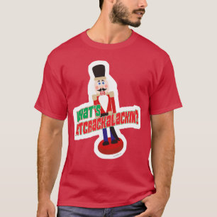 T-shirt Qu'est-ce que Nutcrackalackin Nutcracker Funny Des