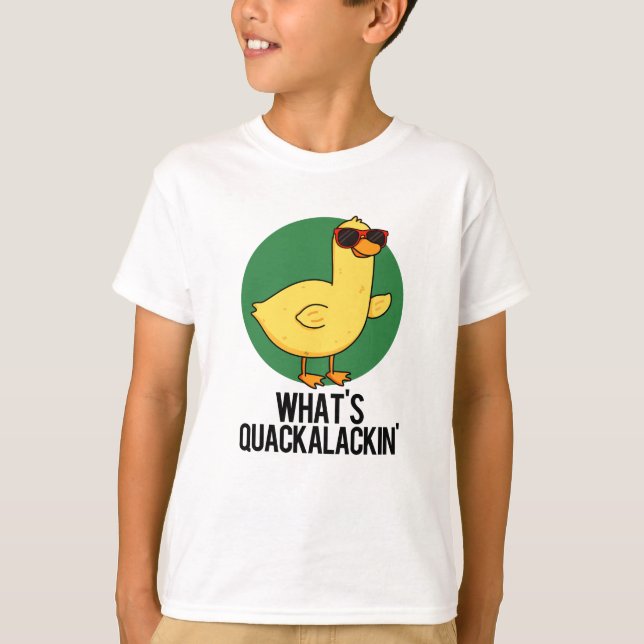 T-shirt Qu'est-ce que Quackalackin Canard Drôle Pun  (Devant)