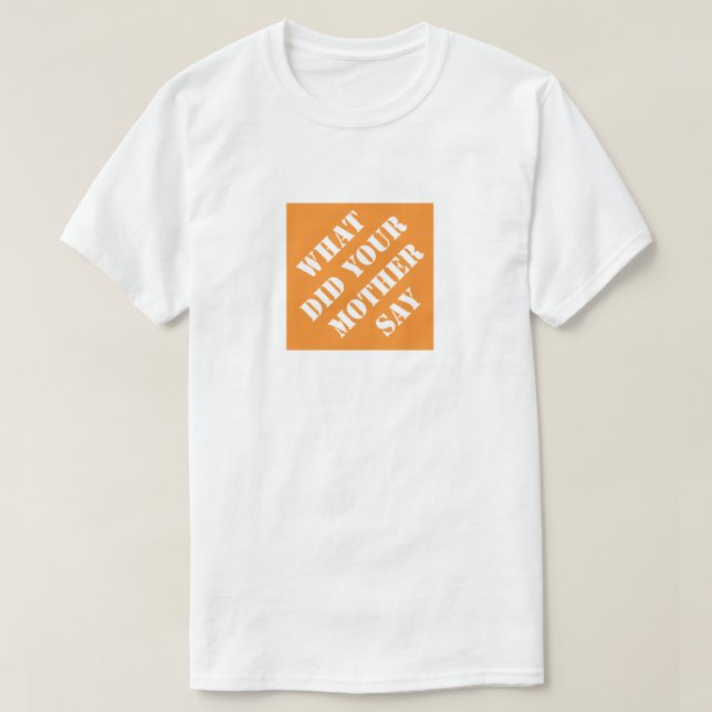 T-shirt Qu'Est-Ce Que Ta Mère A Dit Drôle Père Humoristiqu (Design devant)