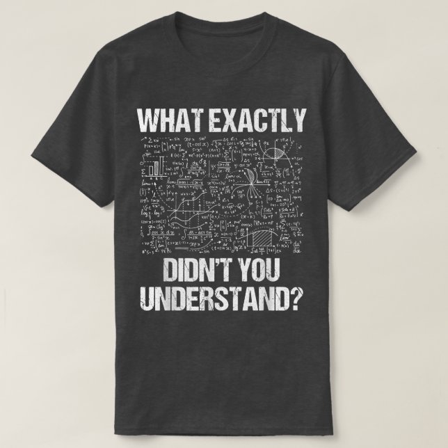 T-shirt Qu'est-ce que vous n'avez pas compris exactement e (Design devant)