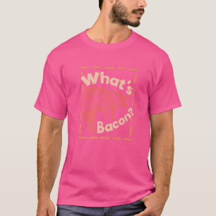 T-shirt Qu'est-ce qui secoue le bacon fumé porc jambon non