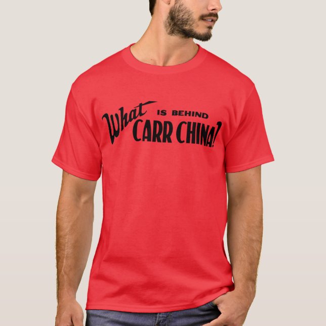 T-shirt Qu'est derrière Carr Chine ? (Devant)