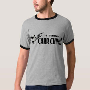 T-shirt Qu'est derrière Carr Chine ?