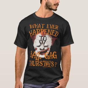 T-shirt Qu'est-il arrivé aux jeudis de bâillon à boule ? 2