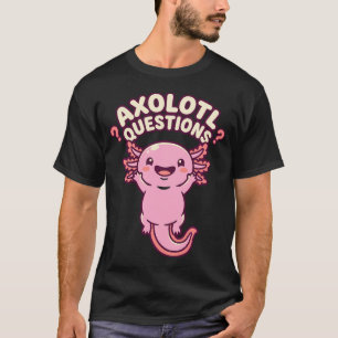 T-shirt Questions d'Axolotl Rose Salamandre Mignonne Confu
