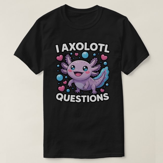 T-shirt Questions Drôles sur les Axolotls Graphique  (Design devant)
