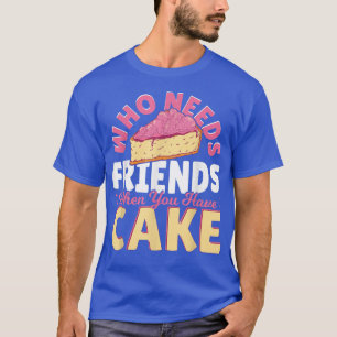 T-shirt Qui A Besoin D'Amis Quand Vous Avez Un Cuisinier D