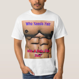 T-shirt Qui a besoin de cheveux (avec un corps comme ceci)