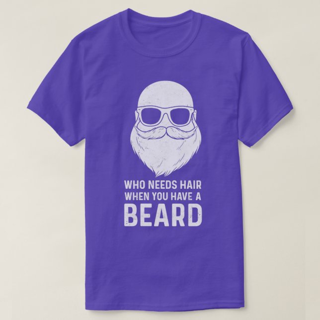 T-shirt Qui A Besoin De Cheveux Quand Vous Avez Une Barbe  (Design devant)