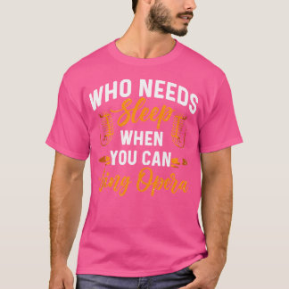 T-shirt Qui A Besoin De Dormir Quand Vous Pouvez Chanter O