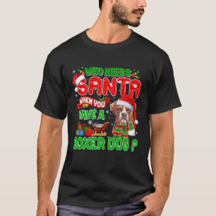 T-shirt Qui a besoin de Père Noël quand vous avez Boxer Do