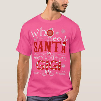 T-shirt Qui a besoin de Père Noël quand vous avez GIGI T m