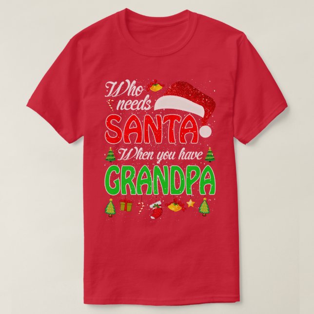 T-shirt Qui a besoin de Père Noël quand vous avez grand-pè (Design devant)