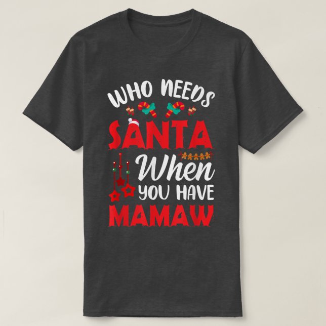 T-shirt Qui a besoin de Père Noël quand vous avez Mamaw Fu (Design devant)