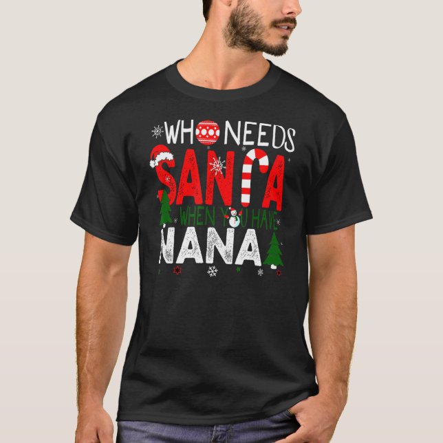 T-shirt Qui a besoin de Père Noël quand vous avez Nana Noë (Devant)