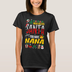 T-shirt Qui a besoin de Père Noël quand vous avez Nana T