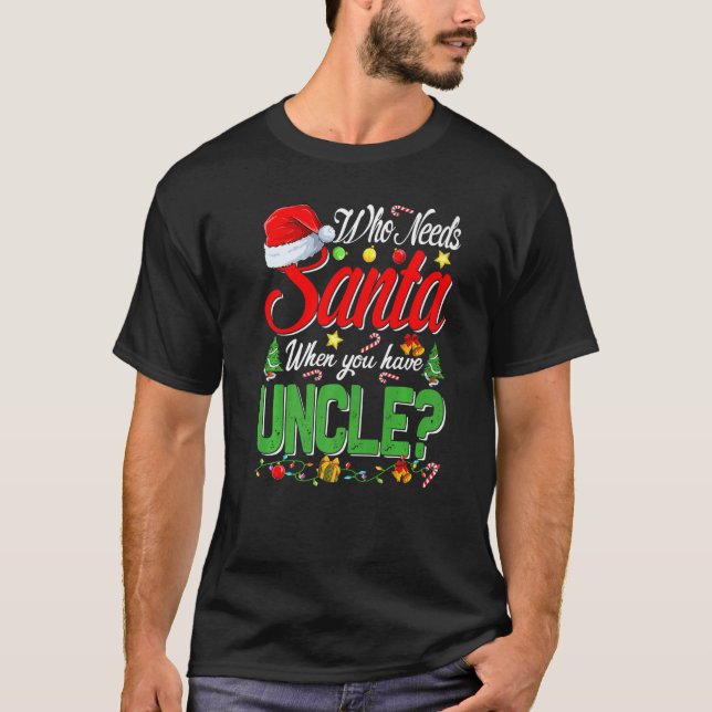 T-shirt Qui a besoin de Père Noël quand vous avez oncle No (Devant)