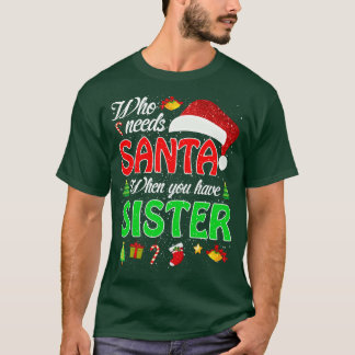 T-shirt Qui a besoin de Père Noël quand vous avez soeur No