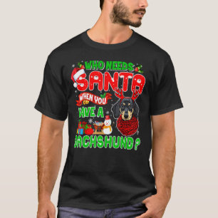 T-shirt Qui a besoin de Père Noël quand vous avez un Dachs