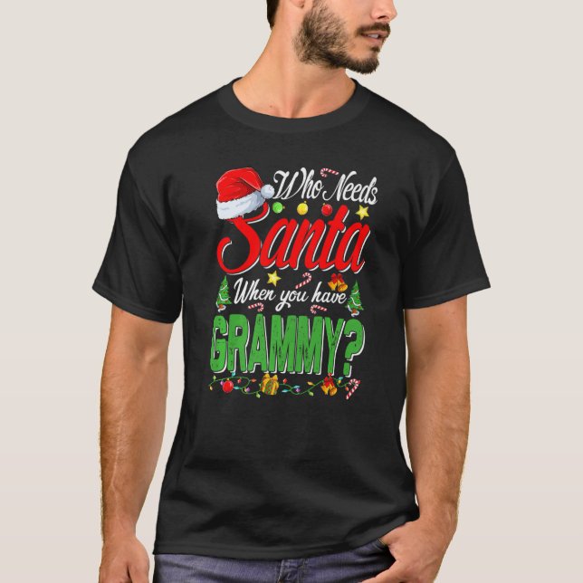 T-shirt Qui a besoin de Père Noël quand vous avez un Noël  (Devant)