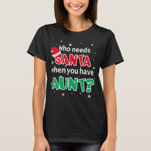 T-shirt Qui a besoin de Père Noël quand vous avez une ta