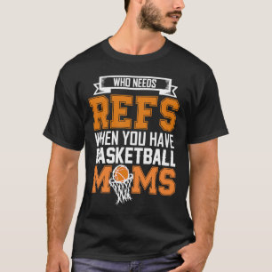 T-shirt Qui a besoin de Refs Quand vous avez des mamans de