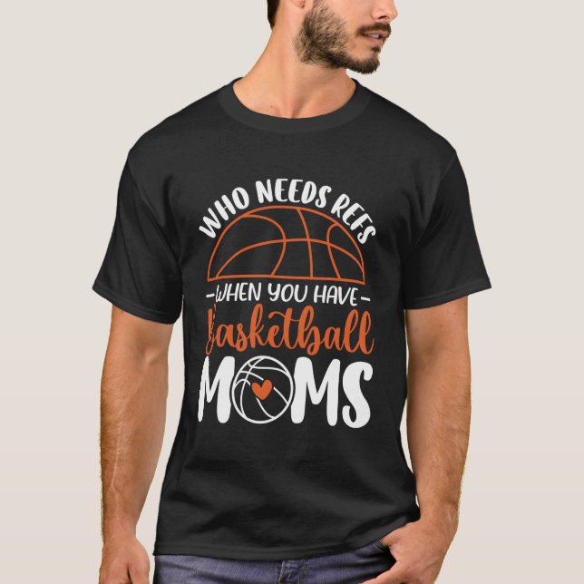 T-shirt Qui A Besoin De Réfs Quand Vous Avez Des Moms De B (Devant)