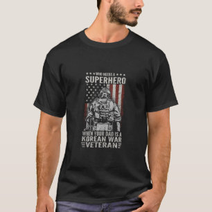 T-shirt Qui a besoin de super-héros fière guerre coréenne