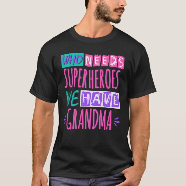 T-shirt Qui a besoin de super-héros nous avons grand-mère (Devant)