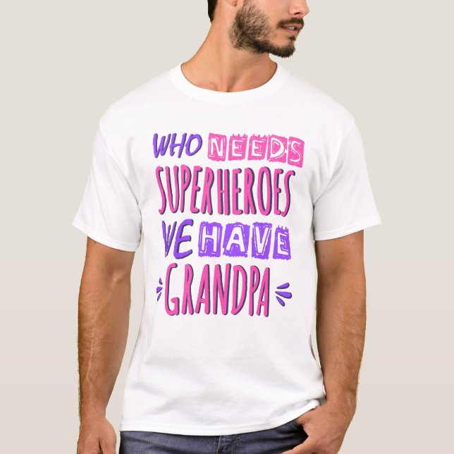 T-shirt Qui a besoin de super-héros nous avons grand-père (Devant)
