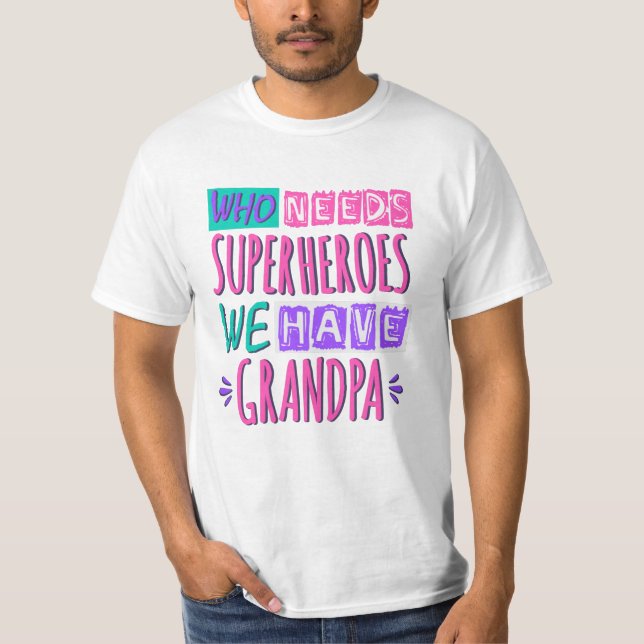 T-shirt Qui a besoin de super-héros nous avons grand-père (Devant)