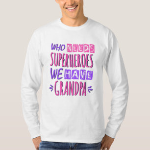T-shirt Qui a besoin de super-héros nous avons grand-père